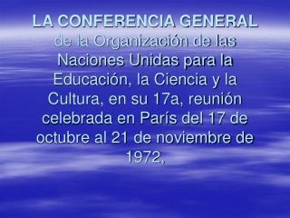 A los efectos de la presente Convención se considerarán &quot;patrimonio natural&quot;: