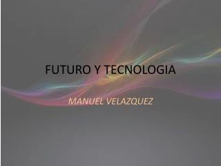 FUTURO Y TECNOLOGIA