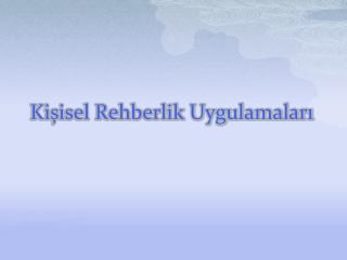 Kişisel Rehberlik Uygulamaları