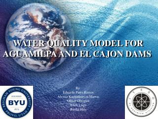 WATER QUALITY MODEL FOR AGUAMILPA AND EL CAJON DAMS