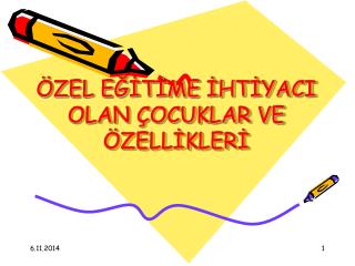 ÖZEL EĞİTİME İHTİYACI OLAN ÇOCUKLAR VE ÖZELLİKLERİ