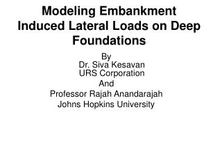 Modeling Embankment Induced Lateral Loads on Deep Foundations