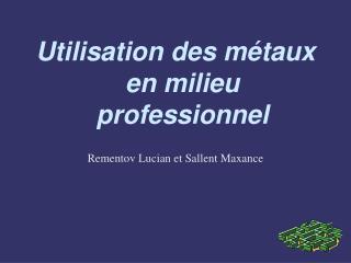 Utilisation des métaux en milieu professionnel