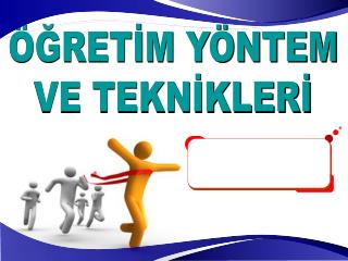 ÖĞRETİM YÖNTEM VE TEKNİKLERİ