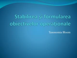 Stabilirea şi formularea obiectivelor operaţionale