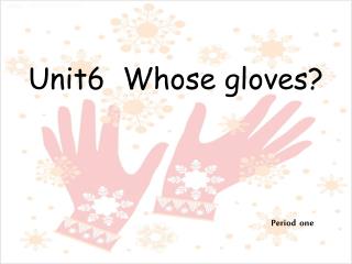 Unit6 Whose gloves?