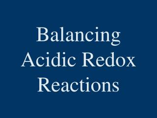 Balancing Acidic Redox Reactions