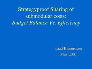 Strategyproof Sharing of submodular costs: Budget Balance Vs. Efficiency