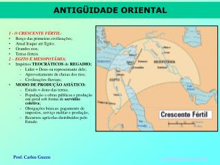 1 - O CRESCENTE FÉRTIL: Berço das primeiras civilizações; Atual Iraque até Egito; Grandes rios;