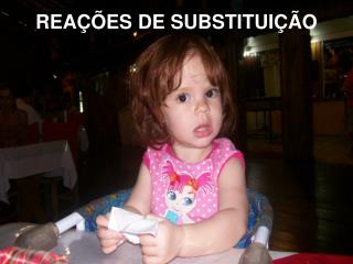 REAÇÕES DE SUBSTITUIÇÃO