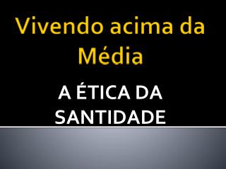 Vivendo acima da Média