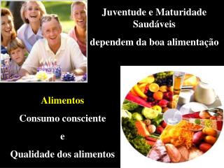 Juventude e Maturidade Saudáveis dependem da boa alimentação