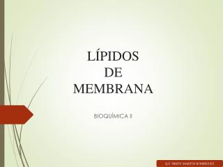 LÍPIDOS DE MEMBRANA
