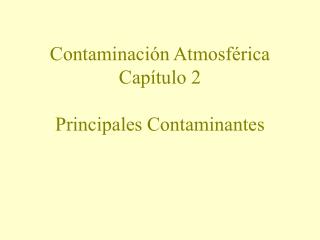 Contaminación Atmosférica Capítulo 2 Principales Contaminantes