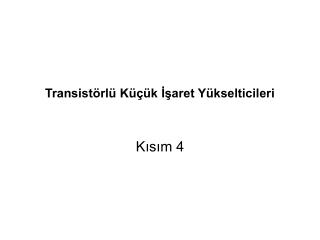 Transistörlü Küçük İşaret Yükselticileri