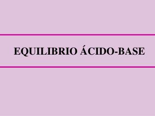 EQUILIBRIO ÁCIDO-BASE