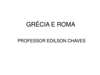 GRÉCIA E ROMA