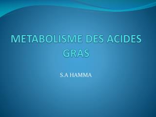 METABOLISME DES ACIDES GRAS