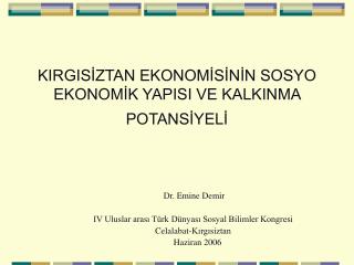 KIRGISİZTAN EKONOMİSİNİN SOSYO EKONOMİK YAPISI VE KALKINMA POTANSİYELİ