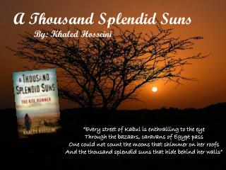 A Thousand Splendid Suns By: Khaled Hosseini