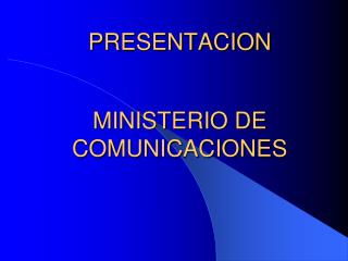 PRESENTACION MINISTERIO DE COMUNICACIONES