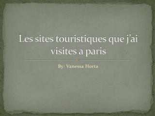 Les sites touristiques que j’ai visites a paris