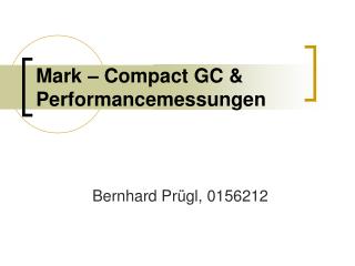 Mark – Compact GC &amp; Performancemessungen