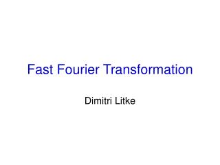 Fast Fourier Transformation