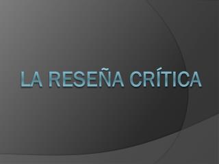 La reseña crítica