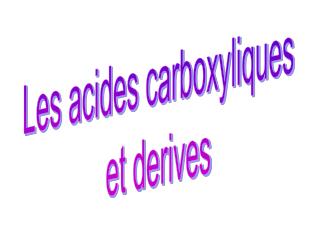 Les acides carboxyliques et derives