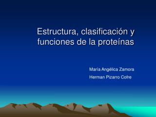 Estructura, clasificación y funciones de la proteínas