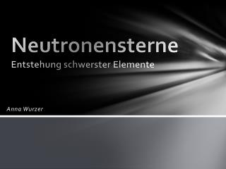 Neutronensterne Entstehung schwerster Elemente