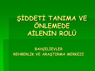 ŞİDDETİ TANIMA VE ÖNLEMEDE AİLENİN ROLÜ