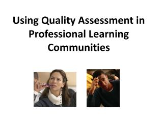 Using Quality Assessment in Professional Learning Communities