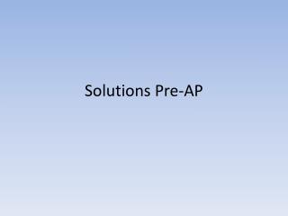 Solutions Pre-AP