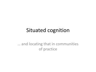Situated cognition