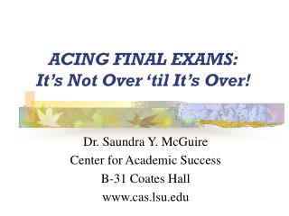 ACING FINAL EXAMS: It’s Not Over ‘til It’s Over!