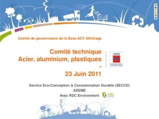 Comité de gouvernance de la Base ACV Affichage Comité technique Acier, aluminium, plastiques -