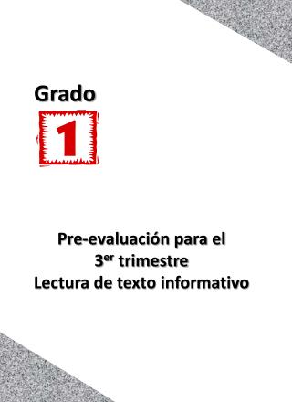 Pre-evaluación para el 3 er trimestre Lectura de texto informativo