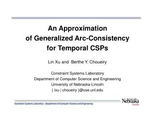 An Approximation of Generalized Arc-Consistency for Temporal CSPs Lin Xu and Berthe Y. Choueiry