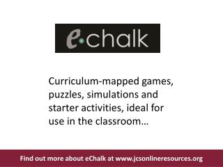 Find out more about eChalk at jcsonlineresources