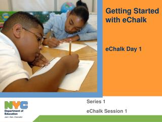 Getting Started with eChalk eChalk Day 1