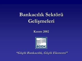 Bankacılık Sektörü Gelişmeleri Kasım 2002