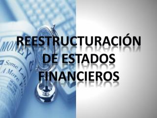 Reestructuración de Estados Financieros