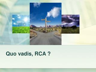 Quo vadis, RCA ?