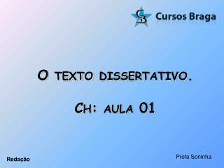 O texto dissertativo. Ch : aula 01