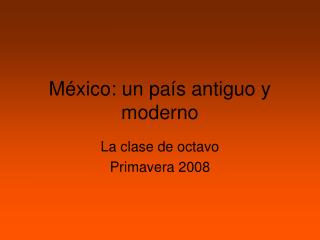 México: un país antiguo y moderno