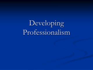 Developing Professionalism