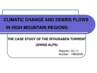 CLIMATIC CHANGE AND DEBRIS FLOWS IN HIGH MOUNTAIN REGIONS :