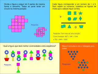 Resposta: Tem mais de uma solução. Como exemplo: 857 + 349 = 1206 e 753 + 849 = 1602